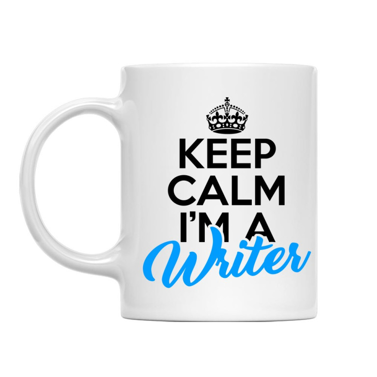 Keep calm, I'm a writer