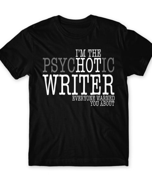 Psychotic writer Póló - Ha Writer rajongó ezeket a pólókat tuti imádni fogod!
