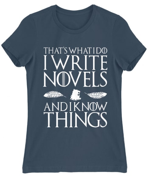 Write novels and know things Póló - Ha Writer rajongó ezeket a pólókat tuti imádni fogod!