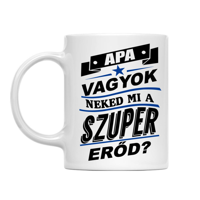 Apa vagyok, neked mi a szupererőd? - Bögre