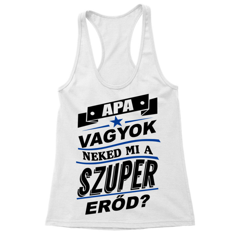 Apa vagyok, neked mi a szupererőd? - Női Trikó
