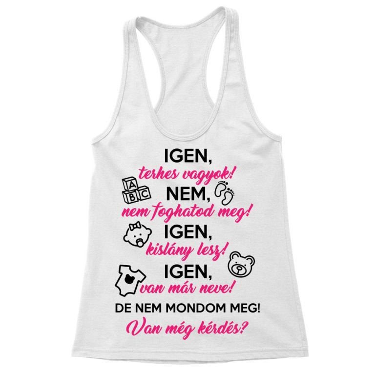 Igen, terhes vagyok - lány - Női Trikó
