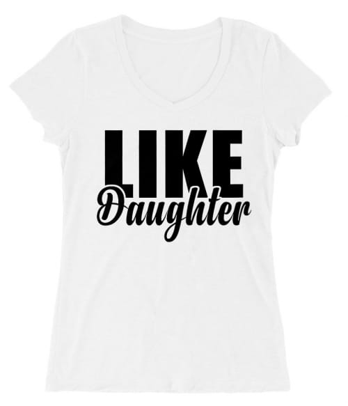 Like daughter Póló - Ha Family rajongó ezeket a pólókat tuti imádni fogod!