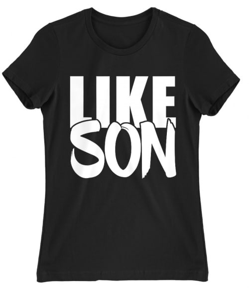 Like son Póló - Ha Family rajongó ezeket a pólókat tuti imádni fogod!
