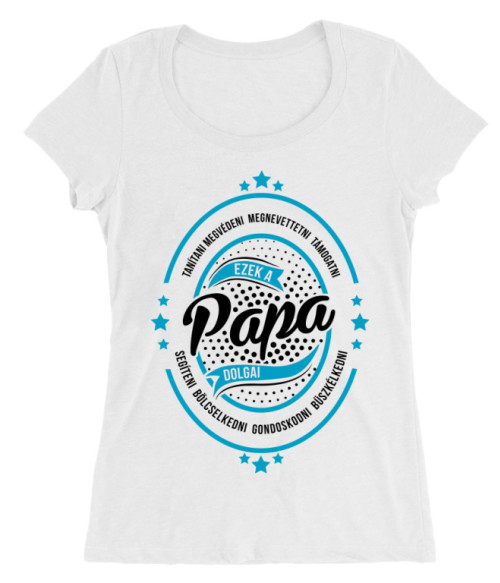Papa dolgai Póló - Ha Family rajongó ezeket a pólókat tuti imádni fogod!
