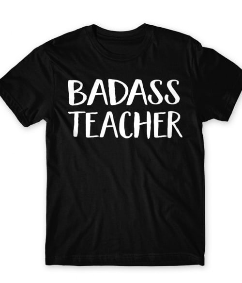 Badass Teacher Póló - Ha Teacher rajongó ezeket a pólókat tuti imádni fogod!