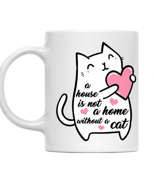 A house is not a home without a cat Cicás Bögre - Cicás