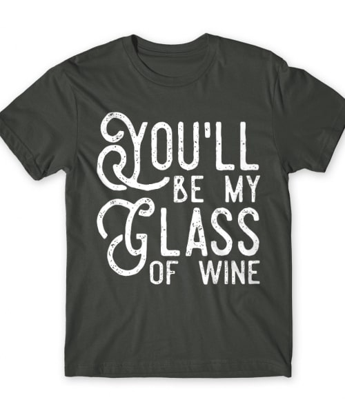 You'll be my glass of Wine Póló - Ha Couple rajongó ezeket a pólókat tuti imádni fogod!