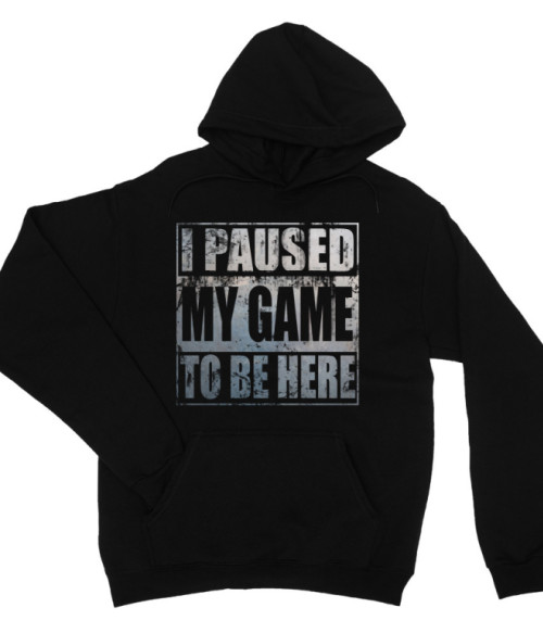 I paused my game to be here Gaming Unisex Pulóver - Gaming
