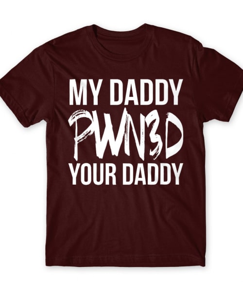 My daddy pawn3d your daddy Póló - Ha Gamer rajongó ezeket a pólókat tuti imádni fogod!