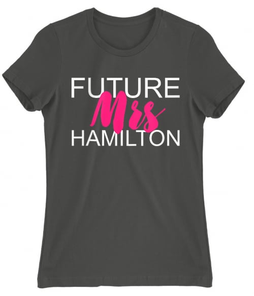 Future Mrs Hamilton Póló - Ha Formula 1 rajongó ezeket a pólókat tuti imádni fogod!