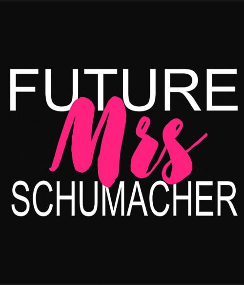 Future Mrs Schumacher Forma 1 Pólók, Pulóverek, Bögrék - Járművek
