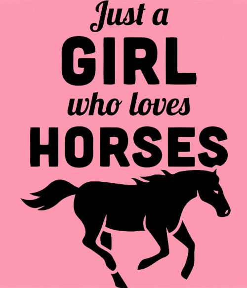 Just a girl who loves horses Lovas Pólók, Pulóverek, Bögrék - Lovas