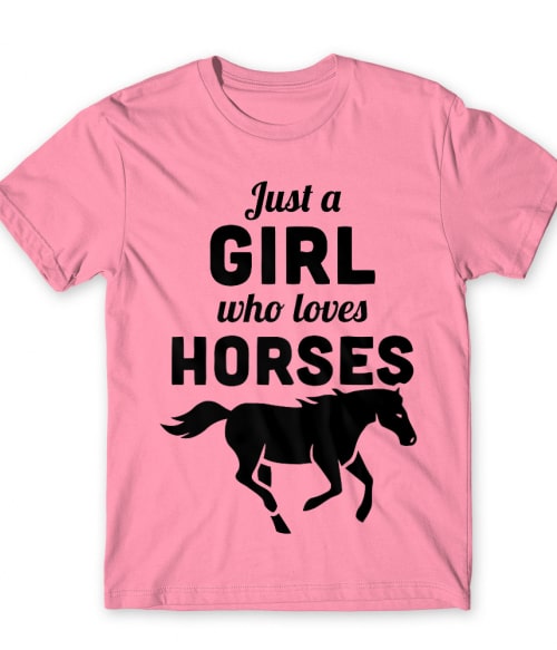 Just a girl who loves horses Lovas Póló - Lovas