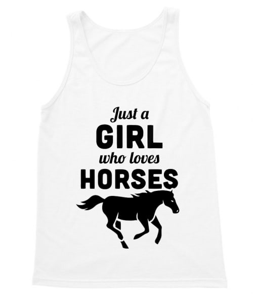 Just a girl who loves horses Póló - Ha Horse rajongó ezeket a pólókat tuti imádni fogod!