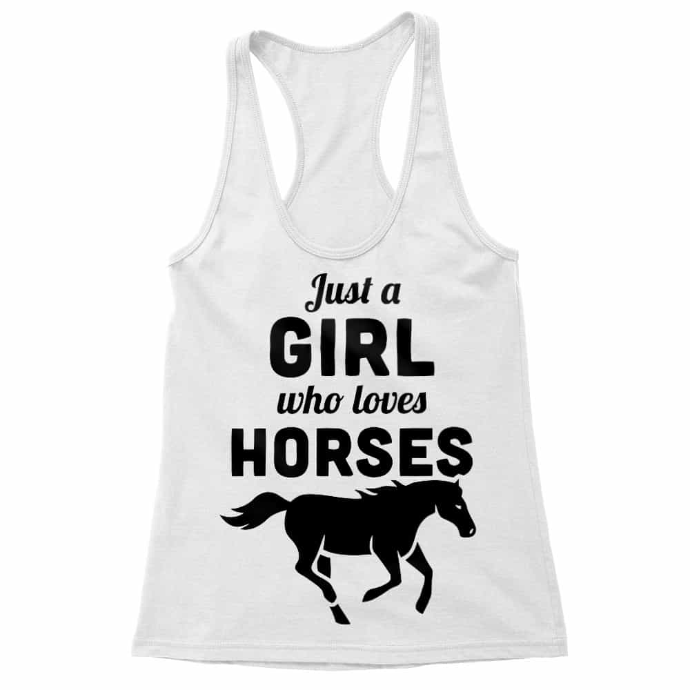 Just a girl who loves horses Női Trikó