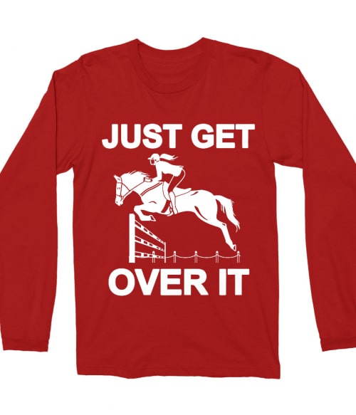 Just get over it Póló - Ha Horse rajongó ezeket a pólókat tuti imádni fogod!