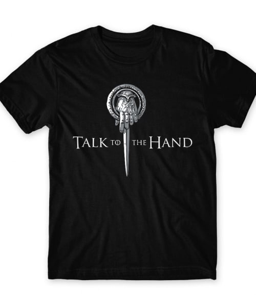 Talk to the Hand Póló - Ha Game of Thrones rajongó ezeket a pólókat tuti imádni fogod!