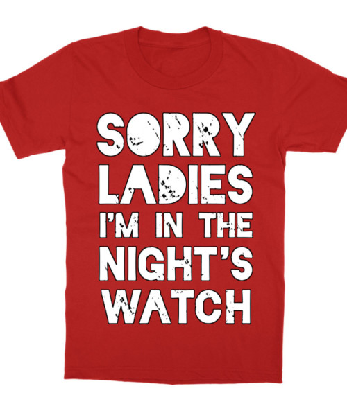 Sorry Ladies I'm in the Nights Watch Sorozatos Gyerek Póló - Trónok harca