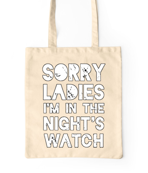 Sorry Ladies I'm in the Nights Watch Póló - Ha Game of Thrones rajongó ezeket a pólókat tuti imádni fogod!