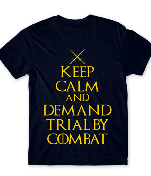Keep Calm and Demand Trial by Combat Trónok harca Póló - Trónok harca