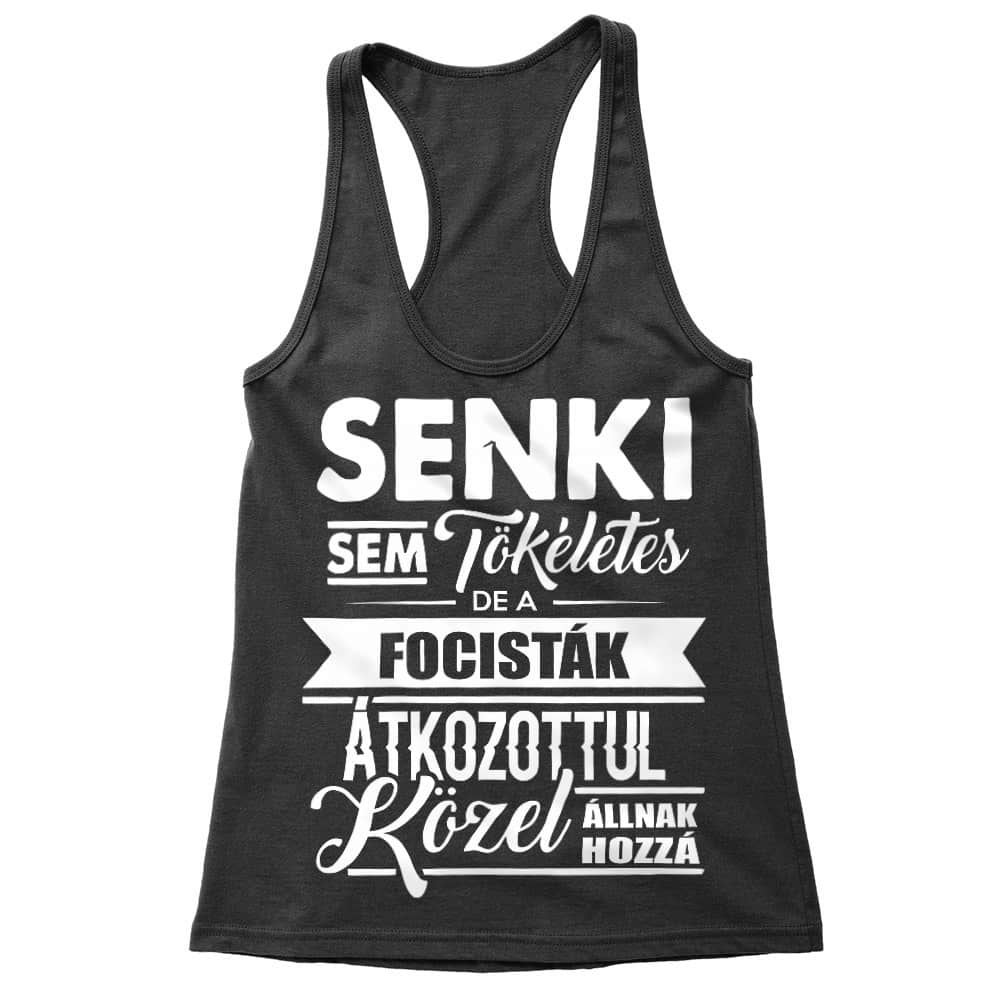Senki sem tökéletes, de a focisták átkozottul közel állnak hozzá Női Trikó