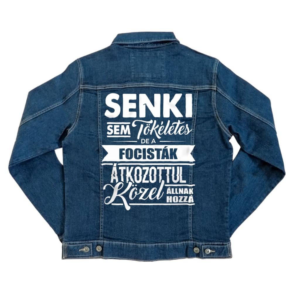 Senki sem tökéletes, de a focisták átkozottul közel állnak hozzá Unisex Farmerkabát