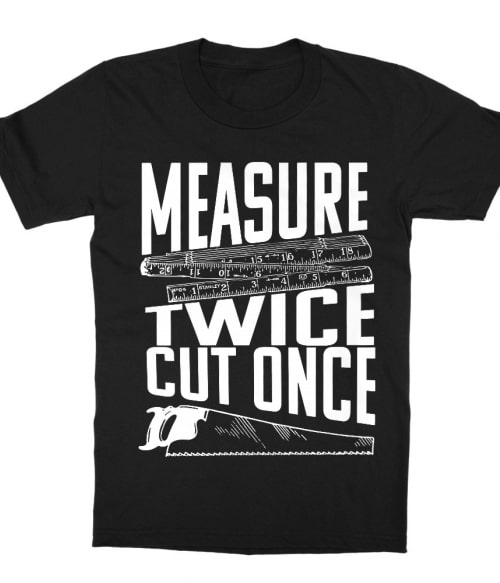 Measure twice
