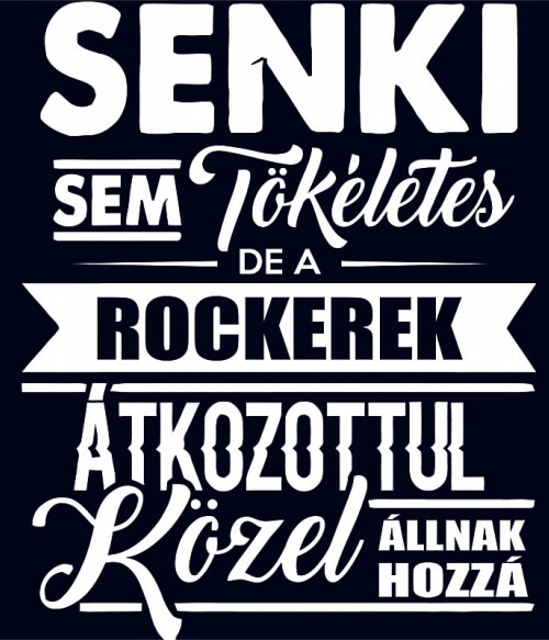 Senki sem tökéletes - Rocker Rocker Rocker Rocker Pólók, Pulóverek, Bögrék - Zene