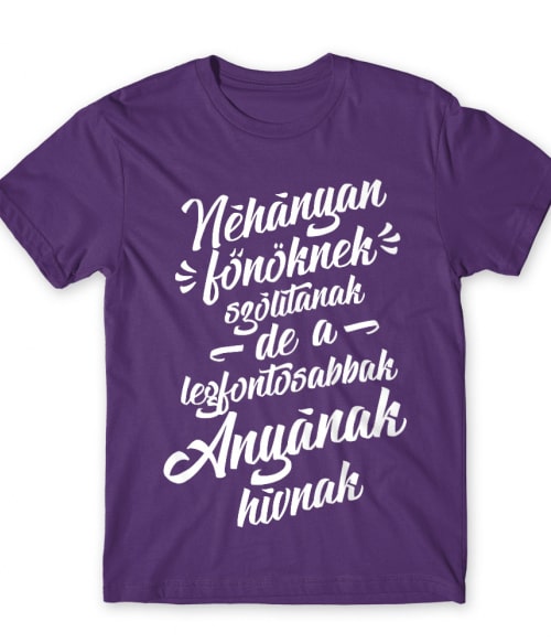 Néhányan főnöknek hívnak - anya Főnök Póló - Munka