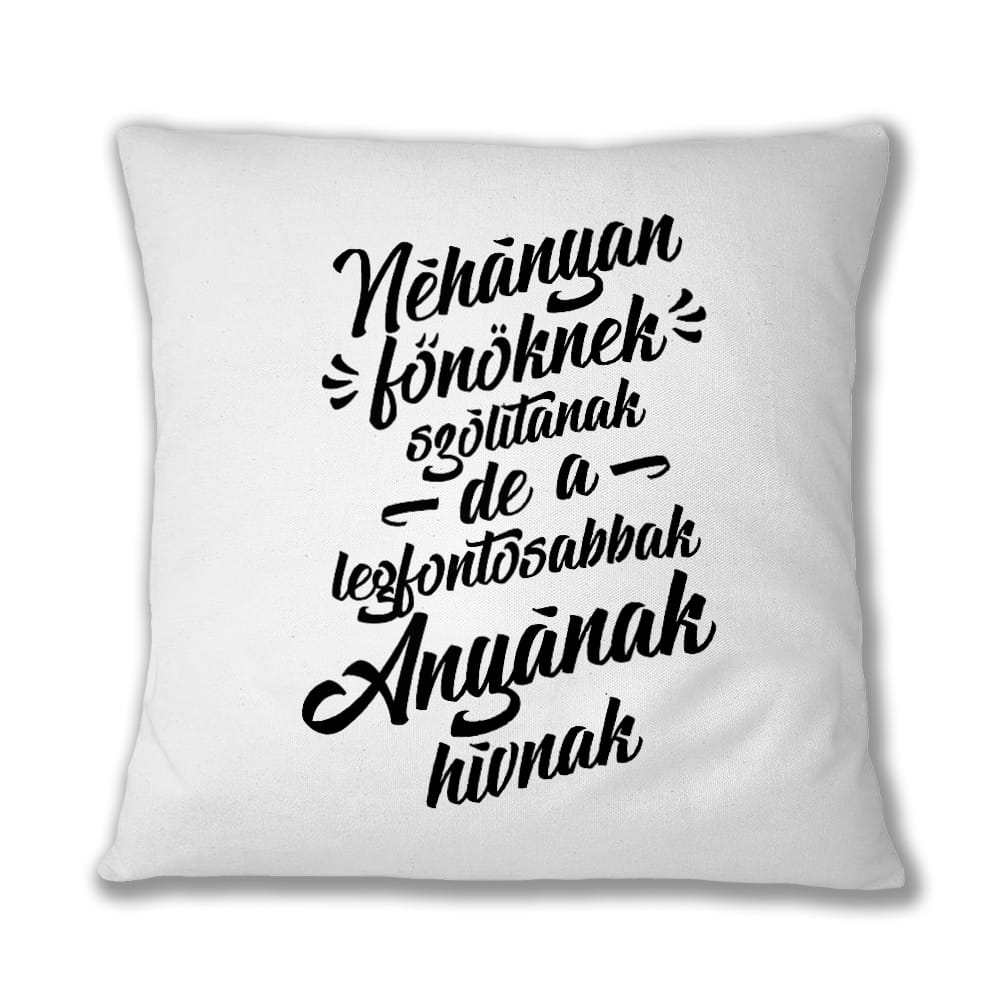 Néhányan főnöknek hívnak - anya Párnahuzat