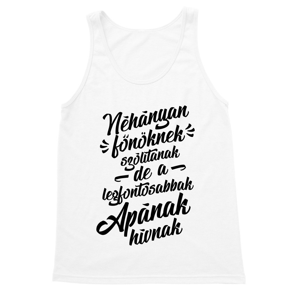 Néhányan főnöknek hívnak - apa Férfi Trikó