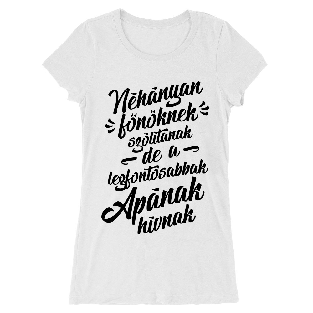 Néhányan főnöknek hívnak - apa Női Hosszított Póló