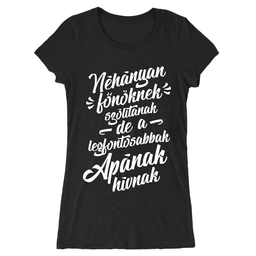 Néhányan főnöknek hívnak - apa Női Hosszított Póló