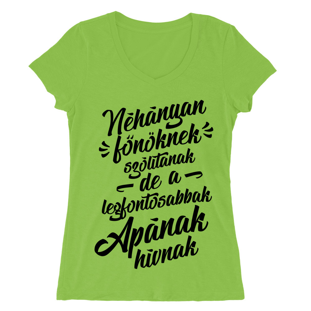 Néhányan főnöknek hívnak - apa Női V-nyakú Póló
