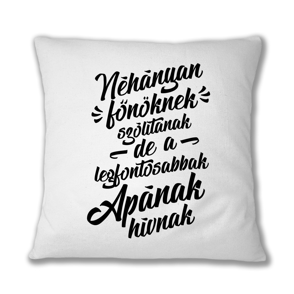 Néhányan főnöknek hívnak - apa Párnahuzat
