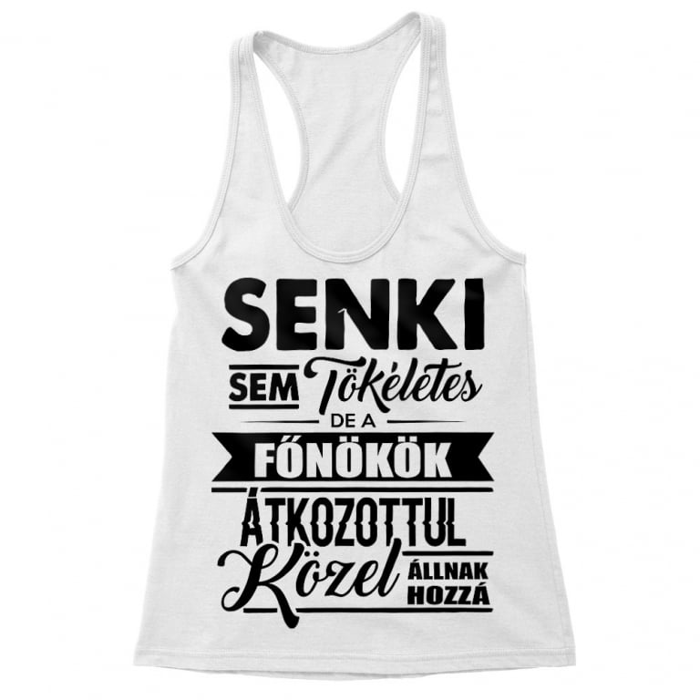 Senki sem tökéletes - főnök - Női Trikó