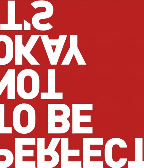 It's okay not to be perfect Vicces szöveges Vicces szöveges Vicces szöveges Pólók, Pulóverek, Bögrék - Vicces szöveges