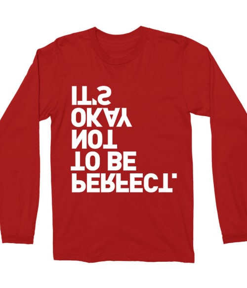 It's okay not to be perfect Póló - Ha Fun Texts rajongó ezeket a pólókat tuti imádni fogod!
