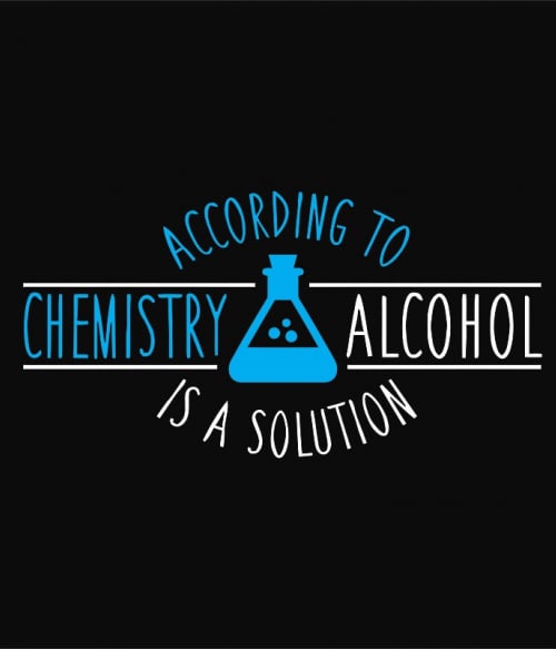 Alcohol is a solution Tudományos Pólók, Pulóverek, Bögrék - Tudományos
