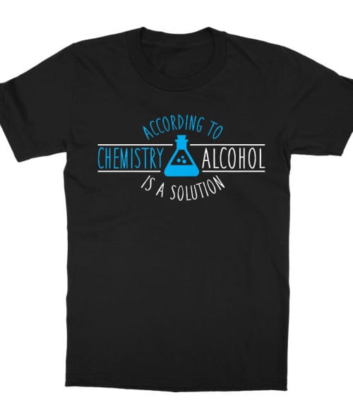 Alcohol is a solution Póló - Ha Science rajongó ezeket a pólókat tuti imádni fogod!