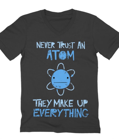 Never trust an atom Póló - Ha Science rajongó ezeket a pólókat tuti imádni fogod!