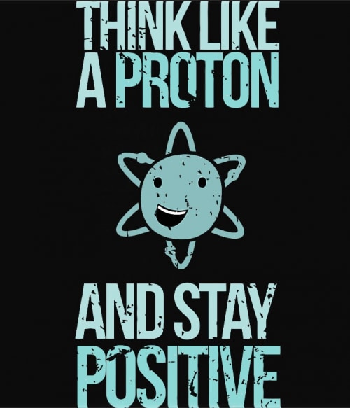Think like a proton Tudományos Pólók, Pulóverek, Bögrék - Tudományos