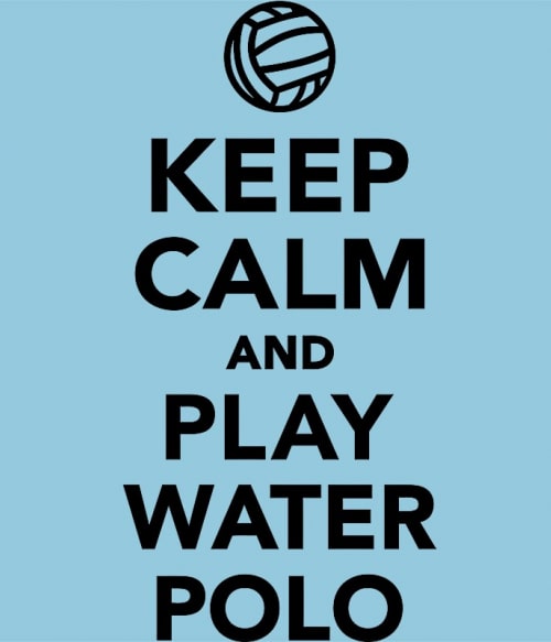 Keep Calm and Play Water Polo Vízilabda Pólók, Pulóverek, Bögrék - Vízilabda
