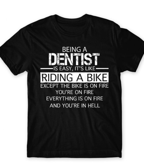Being a dentist Póló - Ha Dentist rajongó ezeket a pólókat tuti imádni fogod!