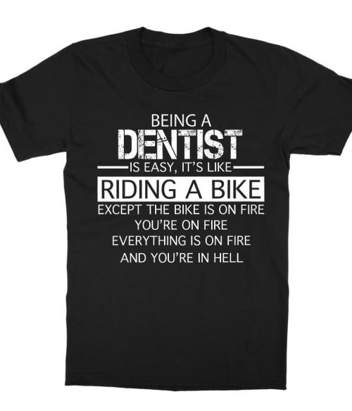 Being a dentist Póló - Ha Dentist rajongó ezeket a pólókat tuti imádni fogod!