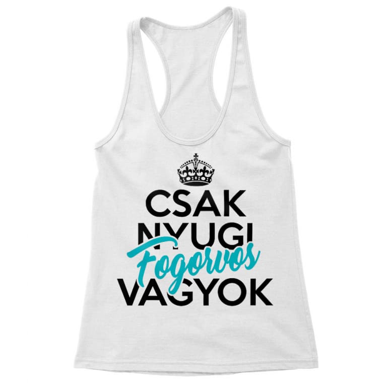 Csak nyugi, fogorvos vagyok - Női Trikó