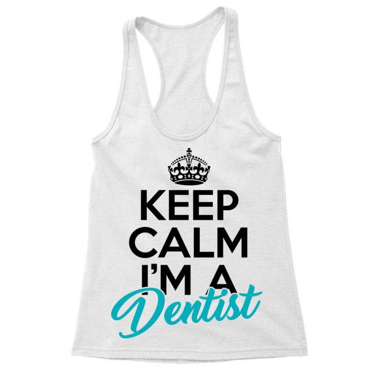 Keep calm, I'm a dentist