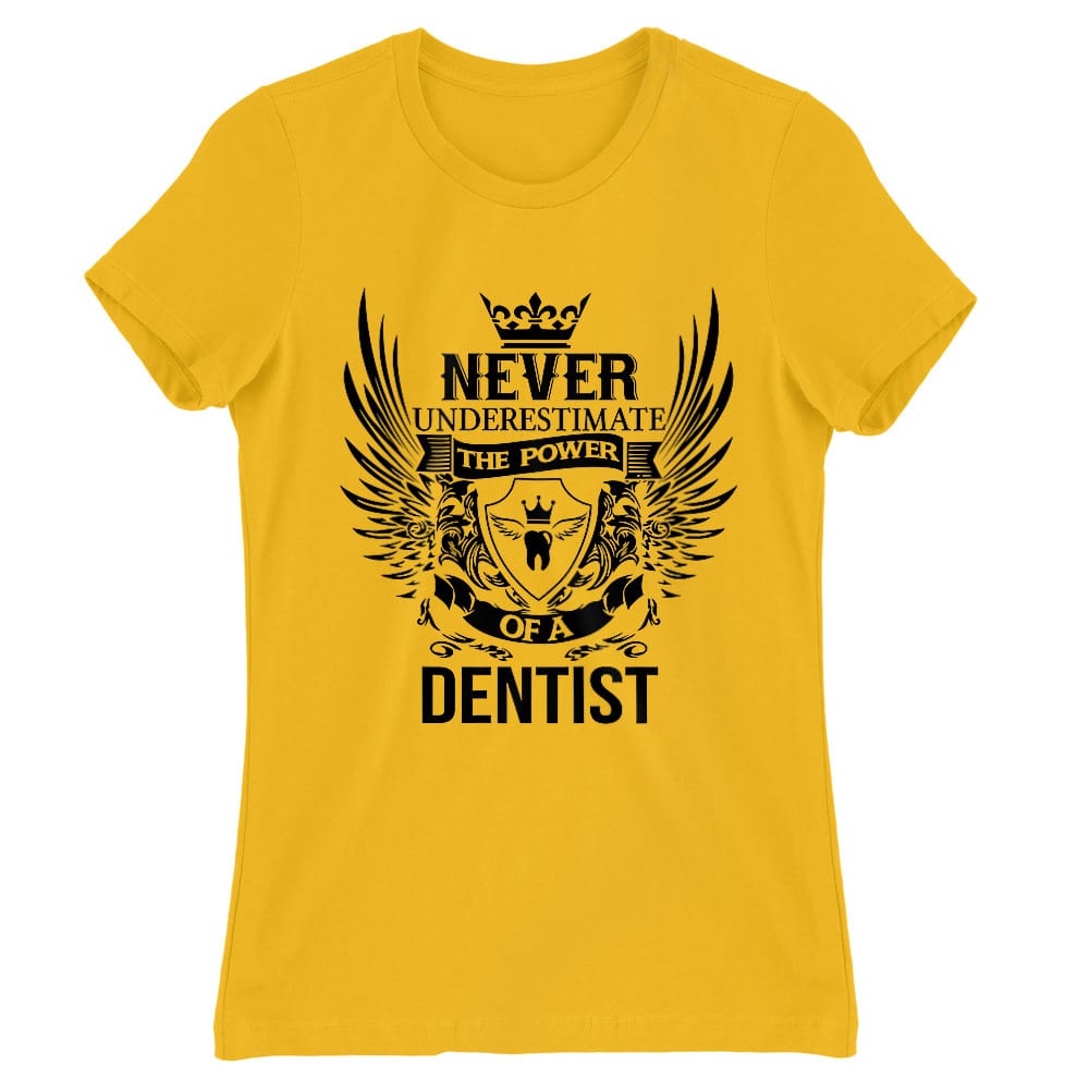 Never underestimate - dentist Női Póló