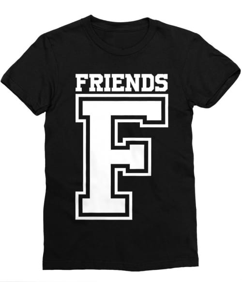 Friends - F Póló - Ha Friendship rajongó ezeket a pólókat tuti imádni fogod!